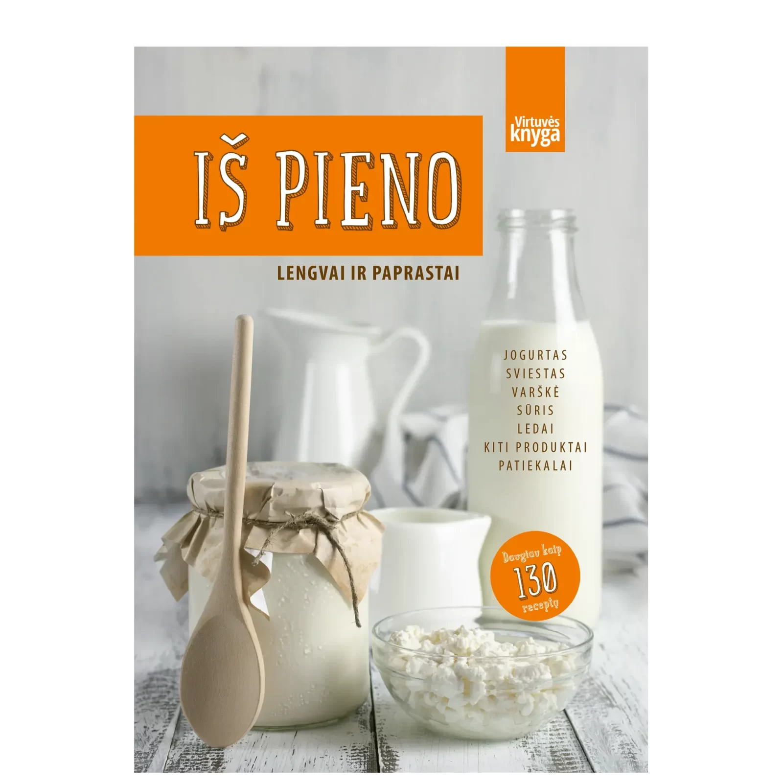 Iš pieno. Lengvai ir paprastai