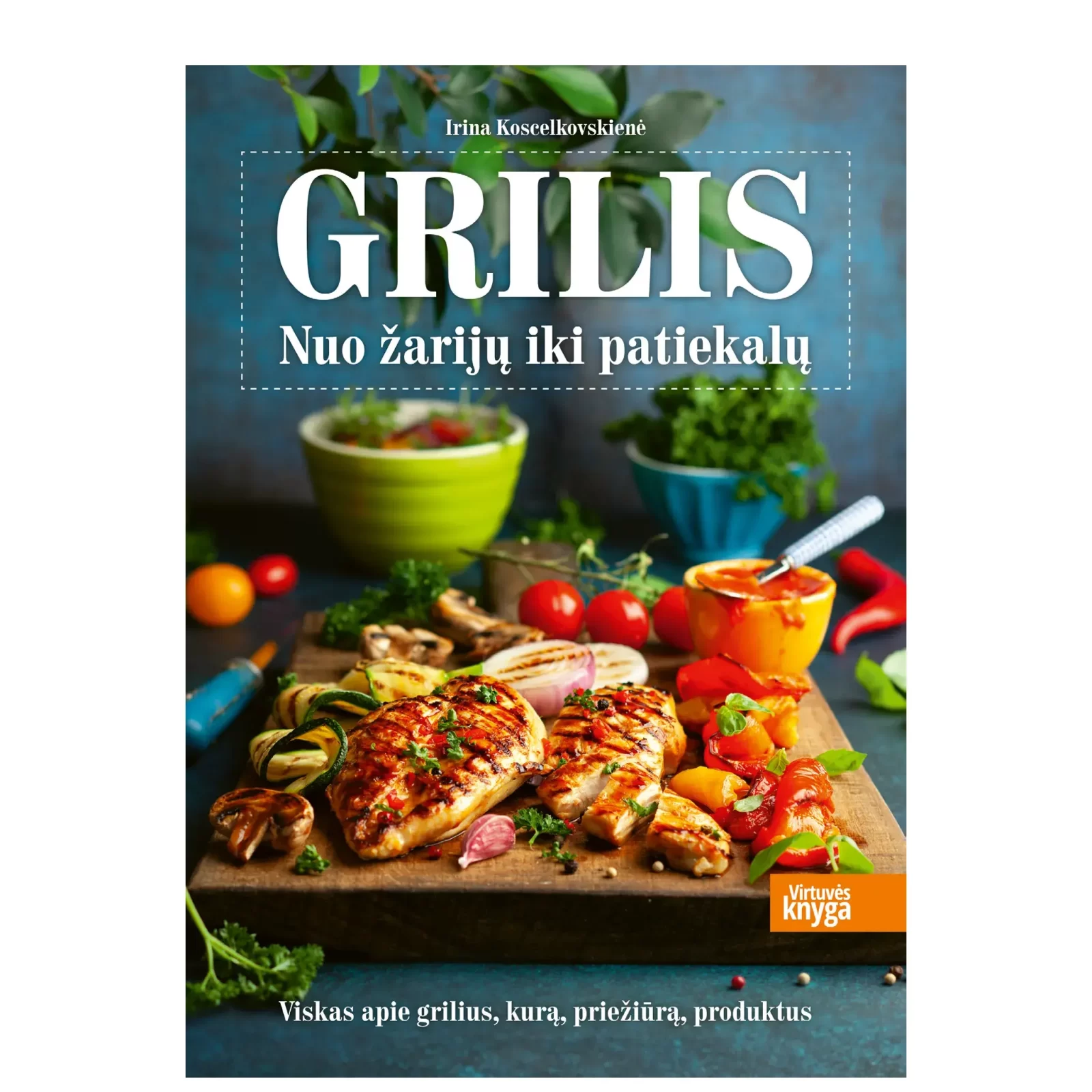 Grilis. Nuo žarijų iki patiekalų