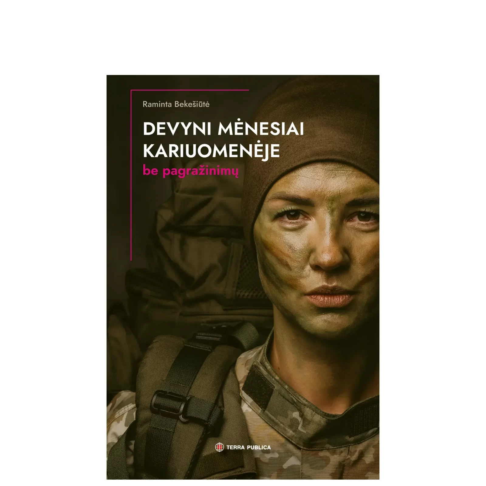 Devyni mėnesiai kariuomenėje. Be pagražinimų